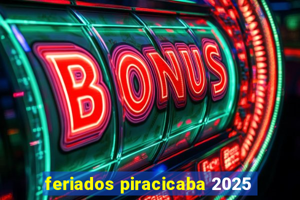 feriados piracicaba 2025